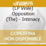 (LP Vinile) Opposition (The) - Intimacy vinile