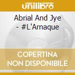 Abrial And Jye - #L'Arnaque