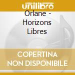 Orlane - Horizons Libres cd musicale