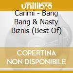 Carimi - Bang Bang & Nasty Biznis (Best Of) cd