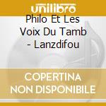 Philo Et Les Voix Du Tamb - Lanzdifou cd musicale