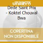 Dede Saint Prix - Koktel Chouval Bwa cd musicale