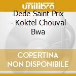 Dede Saint Prix - Koktel Chouval Bwa cd