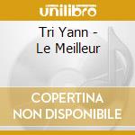 Tri Yann - Le Meilleur cd musicale