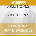B.R.E.T.O.N.S - B.R.E.T.O.N.S cd