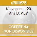 Kervegans - 20 Ans Et Plus' cd musicale
