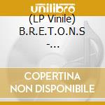 (LP Vinile) B.R.E.T.O.N.S - B.R.E.T.O.N.S Volume 2 vinile