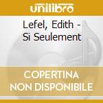 Lefel, Edith - Si Seulement cd