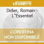 Didier, Romain - L''Essentiel cd