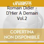 Romain Didier - D'Hier A Demain Vol.2 cd