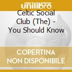 Celtic Social Club (The) - You Should Know cd
