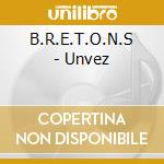B.R.E.T.O.N.S - Unvez cd