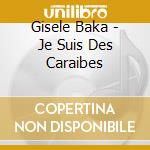Gisele Baka - Je Suis Des Caraibes cd