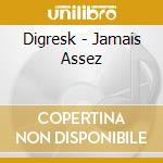 Digresk - Jamais Assez cd
