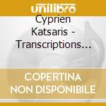 Cyprien Katsaris - Transcriptions By Karol A. Penson cd musicale di Cyprien Katsaris