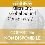 Killers Inc. Global Sound Conspiracy / Various cd