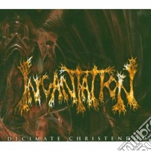 Incantation - Decimate Christiandom cd musicale di INCANTATION