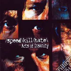 Speedkillhate - Acts Of Insanity cd musicale di Speedkillhate