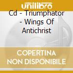 Cd - Triumphator - Wings Of Antichrist