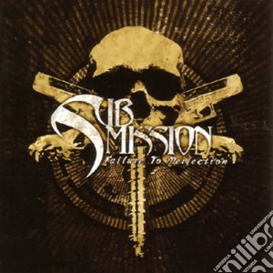 Submission - Failure To Perfection cd musicale di SUBMISSION