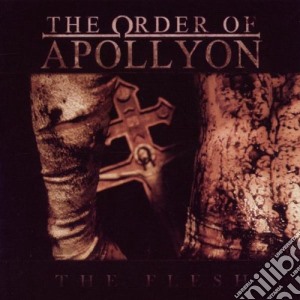 Order Of Apollyon (The) - The Flesh cd musicale di T Order of apollyon