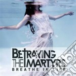 Betraying The Martyrs - Breathe In Life