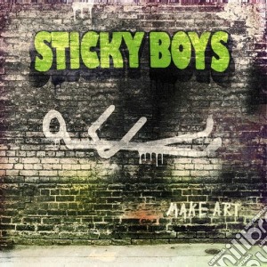 Sticky Boys - Make Art cd musicale di Boys Sticky