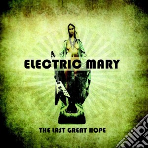 Electric Mary - The Last Great Hope (Cd Single) cd musicale di Electric Mary