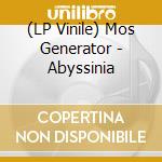 (LP Vinile) Mos Generator - Abyssinia lp vinile di Mos Generator