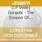 (LP Vinile) Gorguts - The Erosion Of Sanity lp vinile di Gorguts