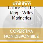 Palace Of The King - Valles Marineries cd