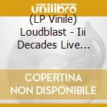 (LP Vinile) Loudblast - Iii Decades Live Ceremony vinile