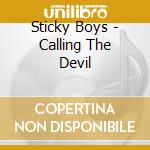 Sticky Boys - Calling The Devil cd