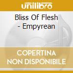 Bliss Of Flesh - Empyrean cd musicale di Bliss of flesh