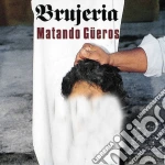 Brujeria - Matando Gueros cd