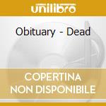 Obituary - Dead cd musicale di Obituary
