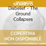 Disbelief - The Ground Collapses cd
