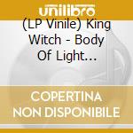(LP Vinile) King Witch - Body Of Light (Transparent Blue) (2 Lp) lp vinile