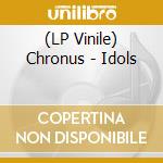 (LP Vinile) Chronus - Idols lp vinile