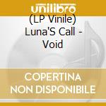 (LP Vinile) Luna'S Call - Void lp vinile