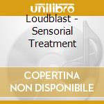 Loudblast - Sensorial Treatment cd