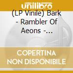 (LP Vinile) Bark - Rambler Of Aeons - Transparent Blue lp vinile