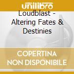 Loudblast - Altering Fates & Destinies cd