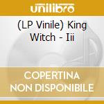 (LP Vinile) King Witch - Iii vinile