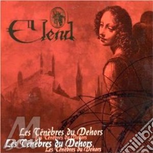 Les Tenebres Du Dehors cd musicale di ELEND