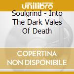 Soulgrind - Into The Dark Vales Of Death cd