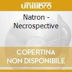 Natron - Necrospective cd musicale