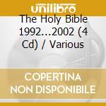The Holy Bible 1992...2002 (4 Cd) / Various cd musicale