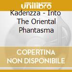 Kadenzza - Into The Oriental Phantasma cd