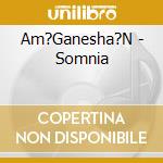 Am?Ganesha?N - Somnia cd